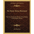 The Mystic Shrine Illustrated: The Full Illustrated Ritual of the Nobles of the Mystic Shrine