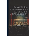 Going To The Centennial, And A Guy To The Great Exhibition