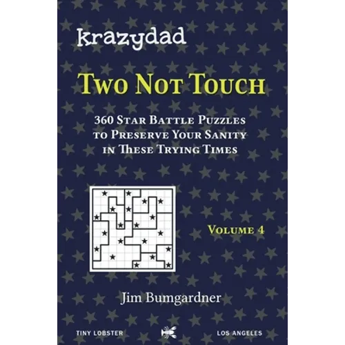 Krazydad Two Not Touch Volume 4: 360 Star Battle Puzzles to Preserve Your Sanity in These Trying Times