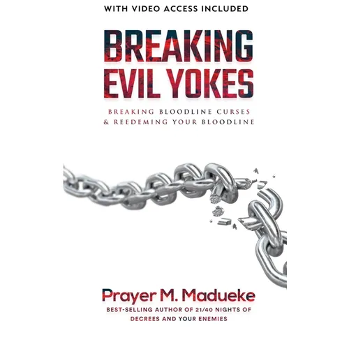 Breaking Evil Yokes: Breaking Bloodline Curses & Redeeming Your Bloodline in 2022