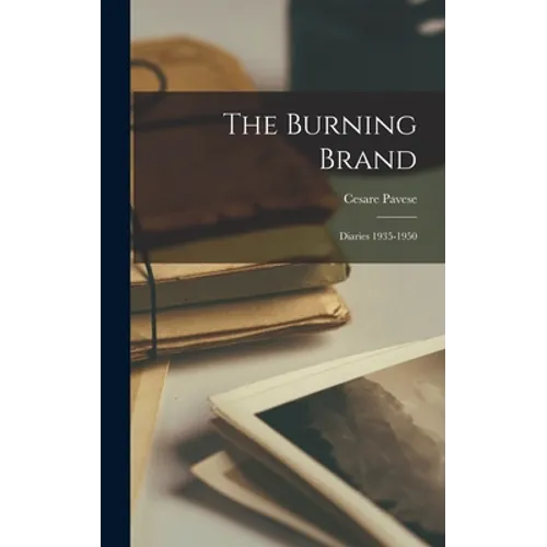The Burning Brand: Diaries 1935-1950