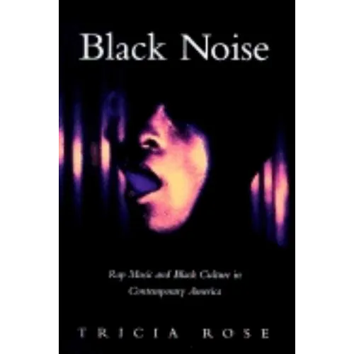 Black Noise: Rap Music and Black Culture in Contemporary America