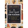 A Saint Squad for Teachers: 45 Heavenly Friends to Carry You Through the School Year