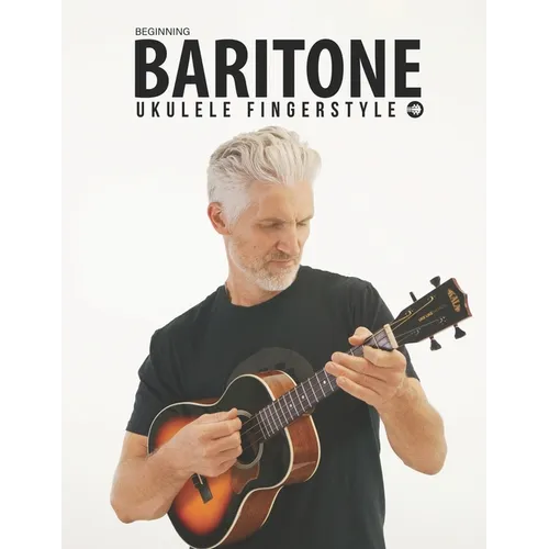 Beginning Baritone Ukulele Fingerstyle Songbook: Uke Like The Pros