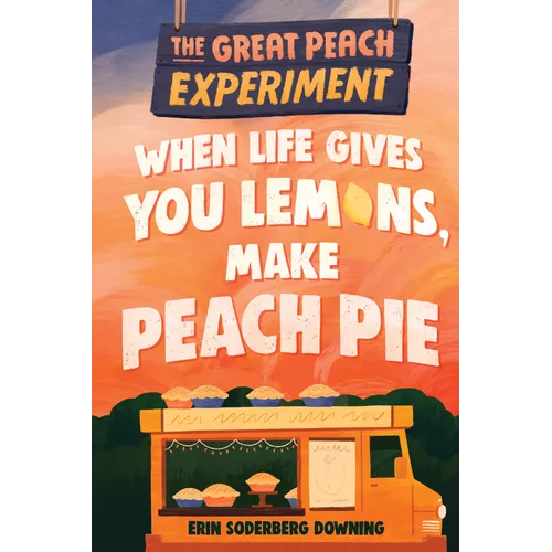 When Life Gives You Lemons, Make Peach Pie