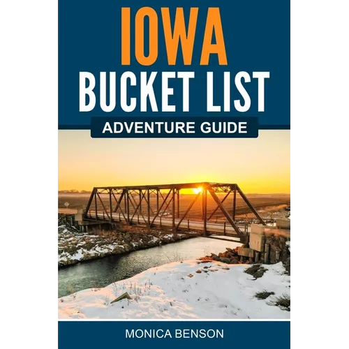 Iowa Bucket List Adventure Guide