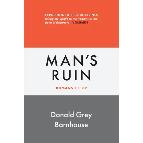 Romans, vol 1: Man's Ruin: Exposition of Bible Doctrines
