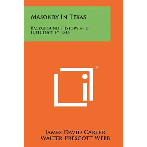Masonry In Texas: Background, History And Influence To 1846