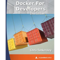 Docker for Developers, 2nd Edition: php[architect] print edition
