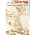 Haunted Media: Electronic Presence from Telegraphy to Television