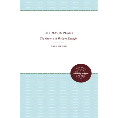 The Magic Plant: The Growth of Shelley's Thought