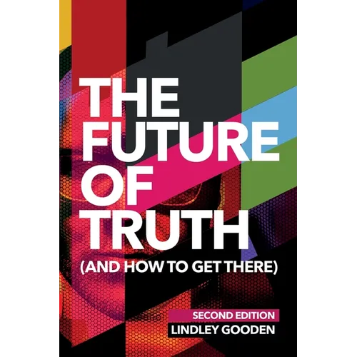 The Future of Truth (and How to Get There): Second Edition