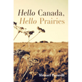 Hello Canada, Hello Prairies