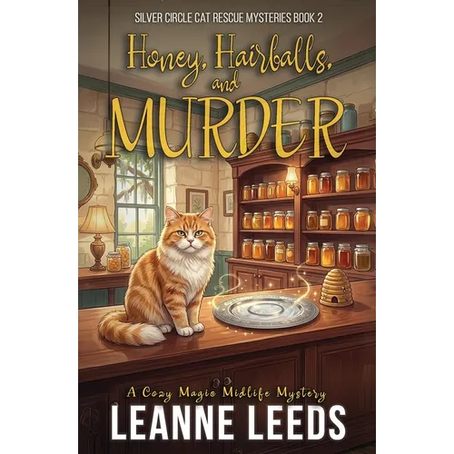 Honey, Hairballs, and Murder: A Cozy Magic Midlife Mystery