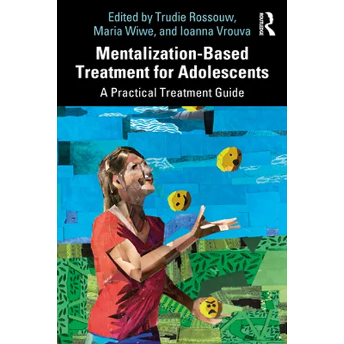 Mentalization-Based Treatment for Adolescents: A Practical Treatment Guide