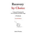 Recovery by Choice: Living and Enjoying Life Free of Alcohol and Other Drugs, a Workbook