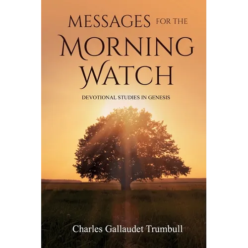 Messages for the Morning Watch: Devotional Studies in Genesis