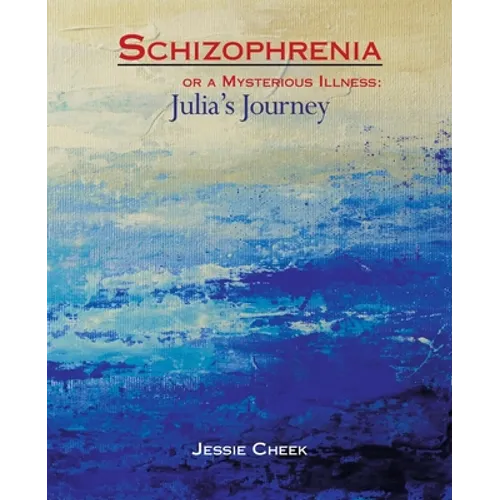 Schizophrenia or a Mysterious Illness: Julia's Journey