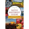 A History of Pacific Northwest Cuisine: Mastodons to Molecular Gastronomy