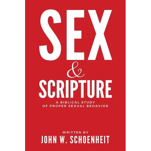 Sex & Scripture: A Biblical Study of Proper Sexual Behavior