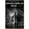 Naturaleza criminal del Opus Dei: Un estudio documentado sobre las practicas delictivas del Opus Dei