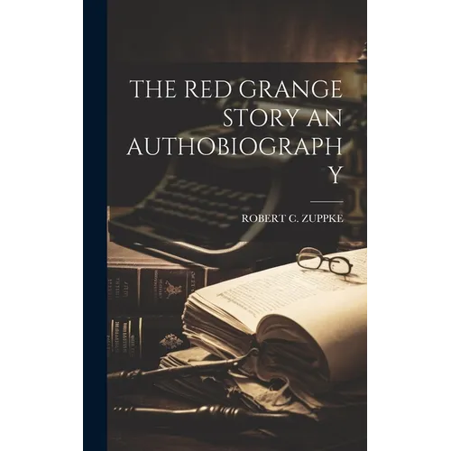 The Red Grange Story an Authobiography