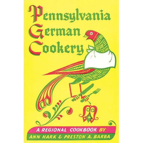 Pennsylvania German Cookery: A Regional Cookbook
