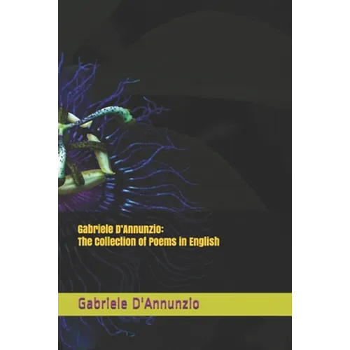 Gabriele D'Annunzio: The Collection of Poems in English