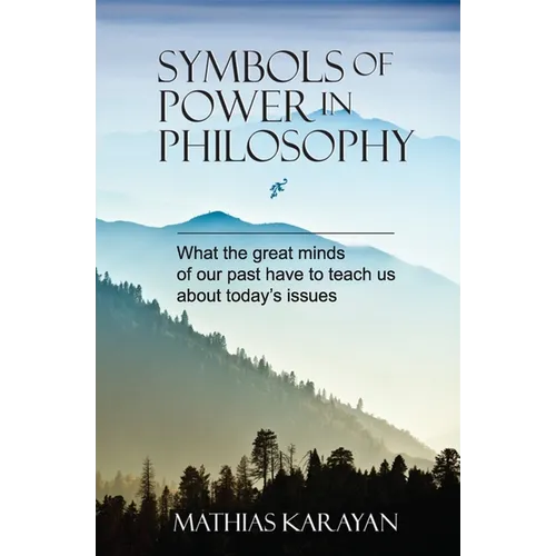 Symbols of Power in Philosophy: What the great minds of our past have to teach us about today's issues