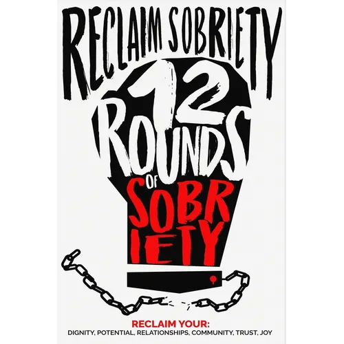Reclaim Sobriety: 12 Rounds of Sobriety