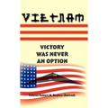 Vietnam: Victory Was Never an Option