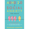 ADHD 2.0 & Social Anxiety for Adults: The 7-day Revolution. Overcome Attention Deficit Disorder. Social Skills Self-Discipline Focus Mastery Habits. W