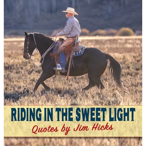Riding In The Sweet Light Quotes by Jim Hicks