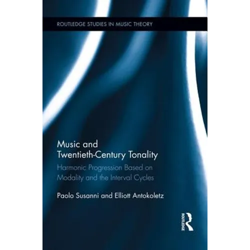 Music and Twentieth-Century Tonality: Harmonic Progression Based on Modality and the Interval Cycles