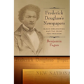 Frederick Douglass's Newspapers: Black Organizing and the Press for Freedom