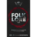 Folklore 101: An Accessible Introduction to Folklore Studies
