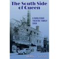 The South Side of Queen: A Burlesque Theatre Family Saga