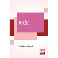 Mirèio: A Provençal Poem Translated By Harriet Waters Preston