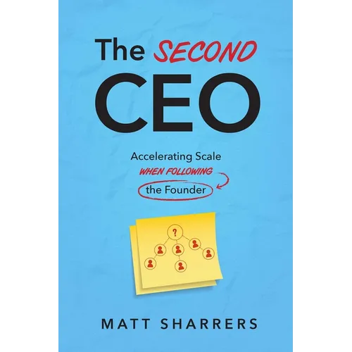 The Second CEO: Accelerating Scale When Following the Founder
