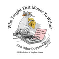 Who Taught That Mouse To Write? And Other Doggerel