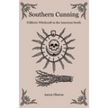 Southern Cunning: Folkloric Witchcraft in the American South