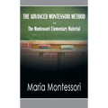 The Advanced Montessori Method - The Montessori Elementary Material