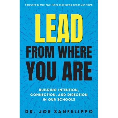 Lead from Where You Are: Building Intention, Connection and Direction in Our Schools