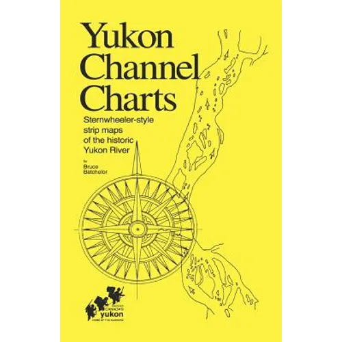 Yukon Channel Charts: Sternwheeler-Style Strip Maps of the Historic Yukon River