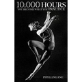 10,000 Hours: You Become What You Practice