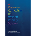 A Grammar Curriculum for Waldorf Primary Schools