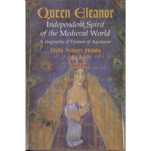 Queen Eleanor: Independent Spirit of the Medieval World: A Biography of Eleanor of Aquitaine
