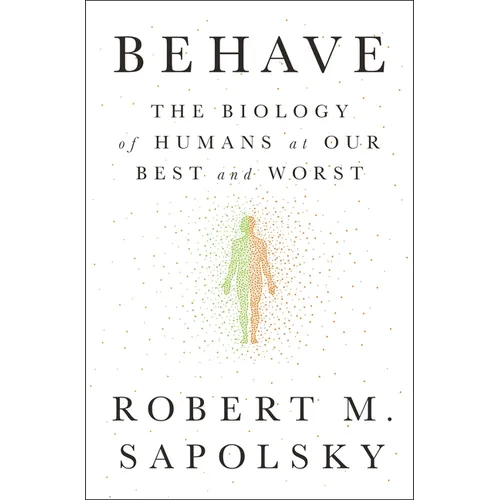 Behave: The Biology of Humans at Our Best and Worst