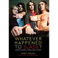 Whatever Happened to Slade?: When the Whole World Went Crazee