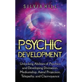 Psychic Development: Unlocking Abilities of Psychics and Developing Divination, Mediumship, Astral Projection, Telepathy, and Clairvoyance
